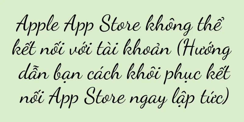 Apple App Store không thể kết nối với tài khoản (Hướng dẫn bạn cách khôi phục kết nối App Store ngay lập tức)