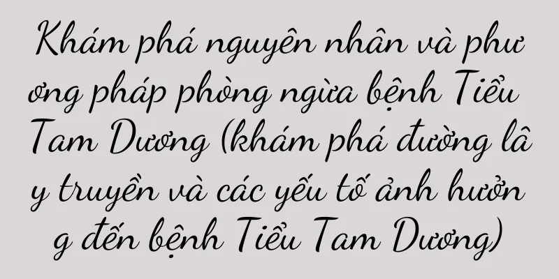 Khám phá nguyên nhân và phương pháp phòng ngừa bệnh Tiểu Tam Dương (khám phá đường lây truyền và các yếu tố ảnh hưởng đến bệnh Tiểu Tam Dương)