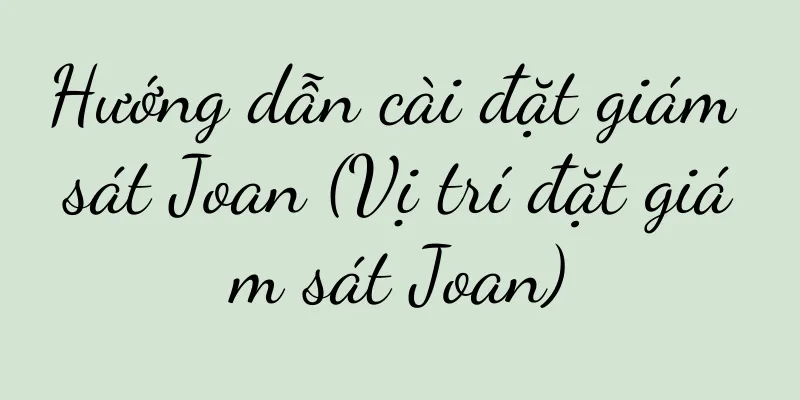 Hướng dẫn cài đặt giám sát Joan (Vị trí đặt giám sát Joan)