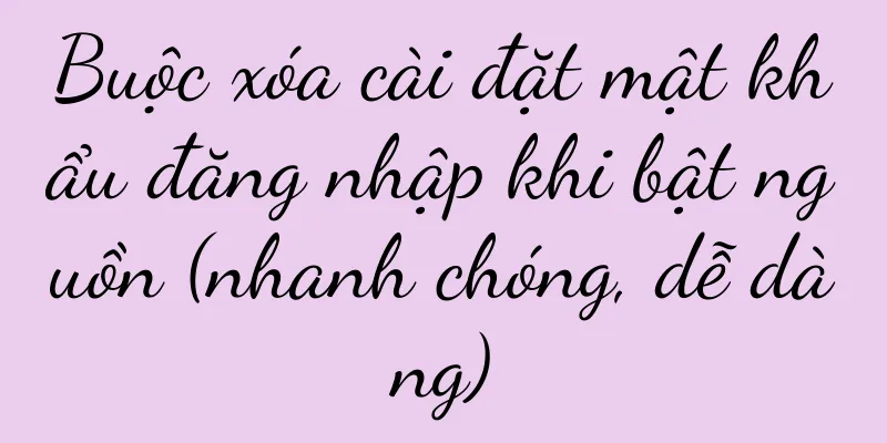 Buộc xóa cài đặt mật khẩu đăng nhập khi bật nguồn (nhanh chóng, dễ dàng)