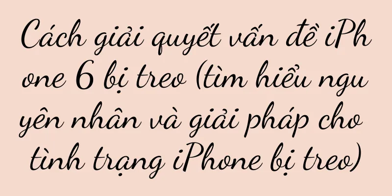 Cách giải quyết vấn đề iPhone 6 bị treo (tìm hiểu nguyên nhân và giải pháp cho tình trạng iPhone bị treo)