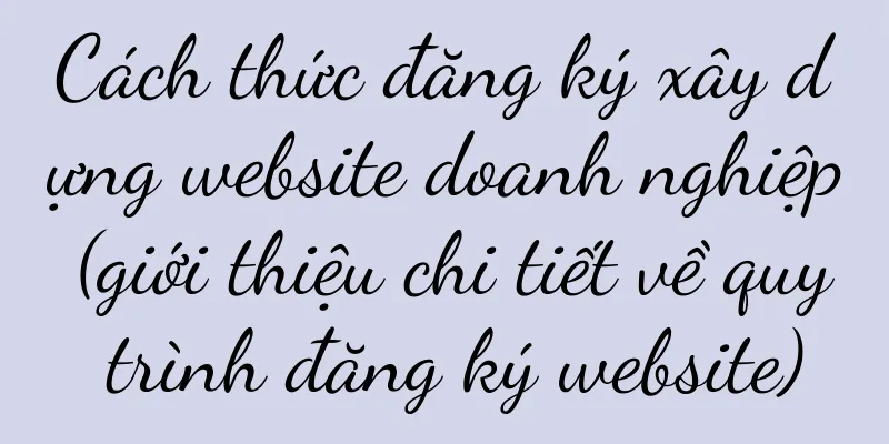 Cách thức đăng ký xây dựng website doanh nghiệp (giới thiệu chi tiết về quy trình đăng ký website)
