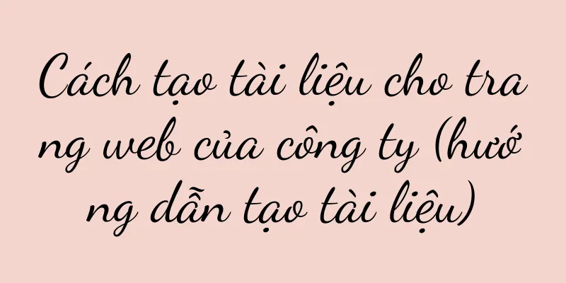 Cách tạo tài liệu cho trang web của công ty (hướng dẫn tạo tài liệu)