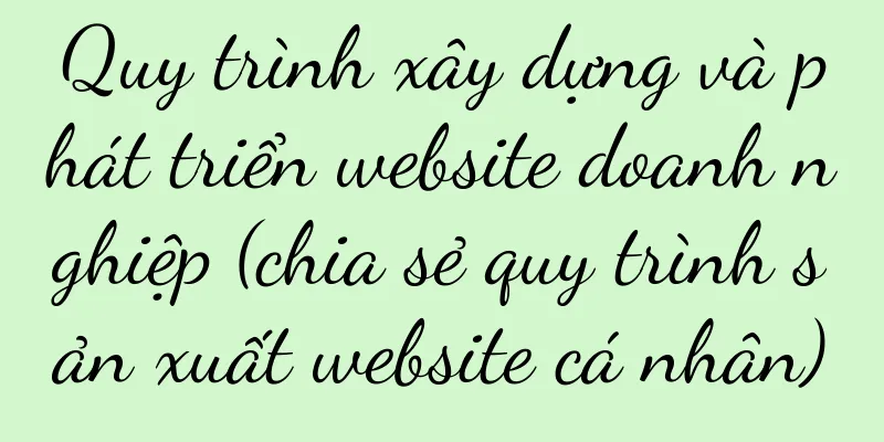 Quy trình xây dựng và phát triển website doanh nghiệp (chia sẻ quy trình sản xuất website cá nhân)