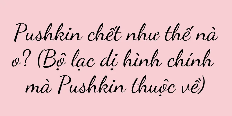 Pushkin chết như thế nào? (Bộ lạc dị hình chính mà Pushkin thuộc về)