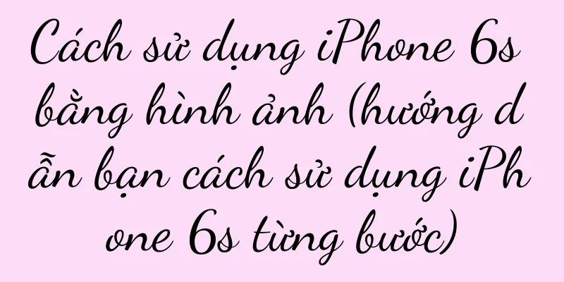 Cách sử dụng iPhone 6s bằng hình ảnh (hướng dẫn bạn cách sử dụng iPhone 6s từng bước)