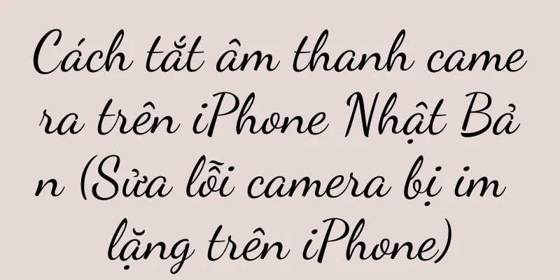 Cách tắt âm thanh camera trên iPhone Nhật Bản (Sửa lỗi camera bị im lặng trên iPhone)