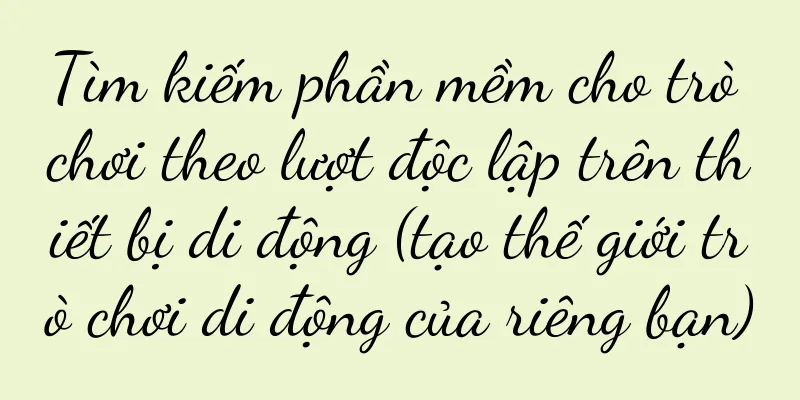 Tìm kiếm phần mềm cho trò chơi theo lượt độc lập trên thiết bị di động (tạo thế giới trò chơi di động của riêng bạn)