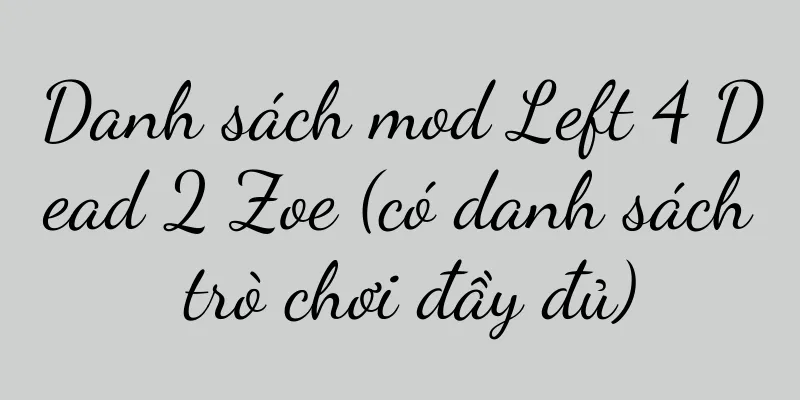 Danh sách mod Left 4 Dead 2 Zoe (có danh sách trò chơi đầy đủ)