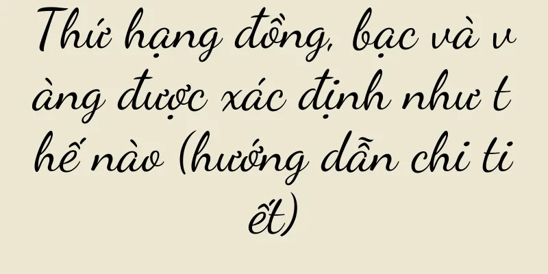 Thứ hạng đồng, bạc và vàng được xác định như thế nào (hướng dẫn chi tiết)