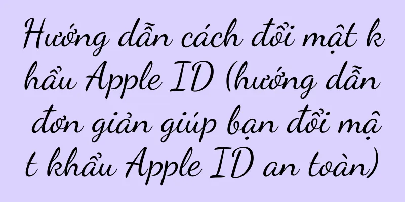 Hướng dẫn cách đổi mật khẩu Apple ID (hướng dẫn đơn giản giúp bạn đổi mật khẩu Apple ID an toàn)