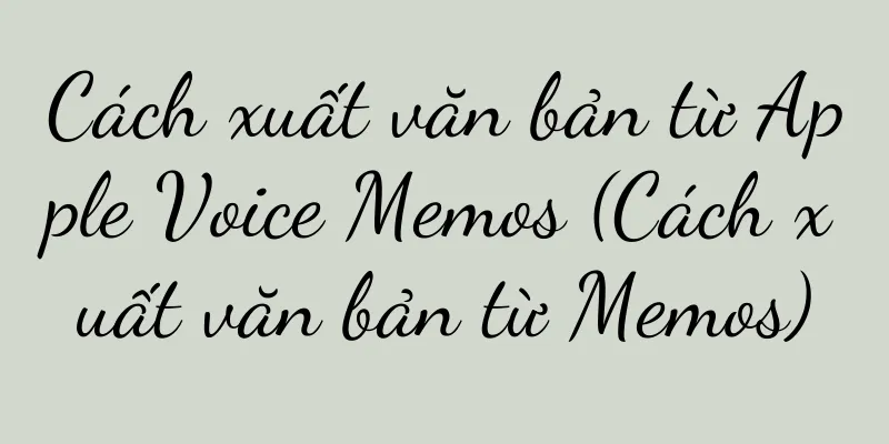 Cách xuất văn bản từ Apple Voice Memos (Cách xuất văn bản từ Memos)