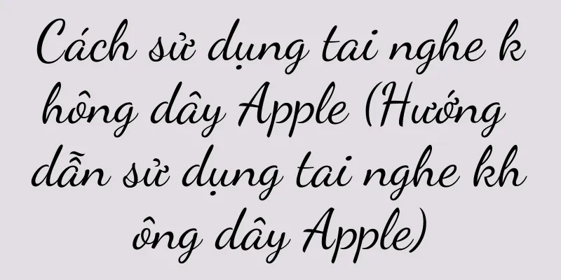 Cách sử dụng tai nghe không dây Apple (Hướng dẫn sử dụng tai nghe không dây Apple)