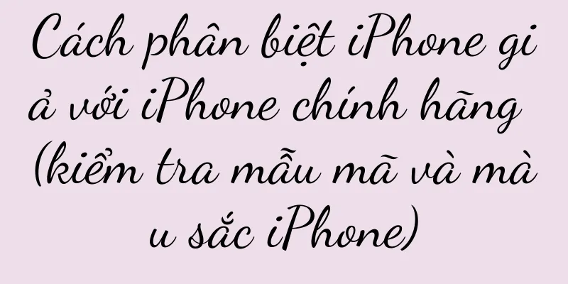Cách phân biệt iPhone giả với iPhone chính hãng (kiểm tra mẫu mã và màu sắc iPhone)