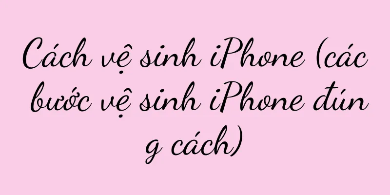 Cách vệ sinh iPhone (các bước vệ sinh iPhone đúng cách)