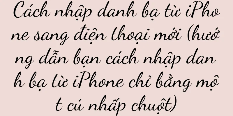 Cách nhập danh bạ từ iPhone sang điện thoại mới (hướng dẫn bạn cách nhập danh bạ từ iPhone chỉ bằng một cú nhấp chuột)
