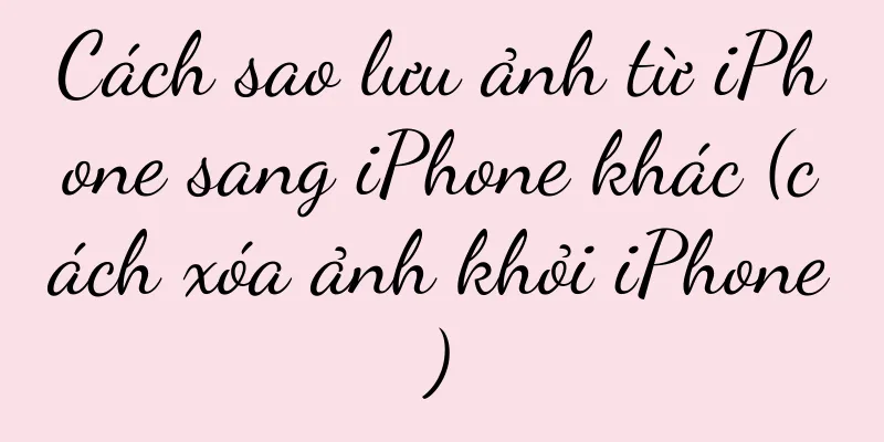 Cách sao lưu ảnh từ iPhone sang iPhone khác (cách xóa ảnh khỏi iPhone)