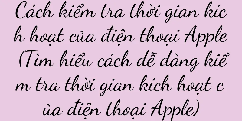 Cách kiểm tra thời gian kích hoạt của điện thoại Apple (Tìm hiểu cách dễ dàng kiểm tra thời gian kích hoạt của điện thoại Apple)