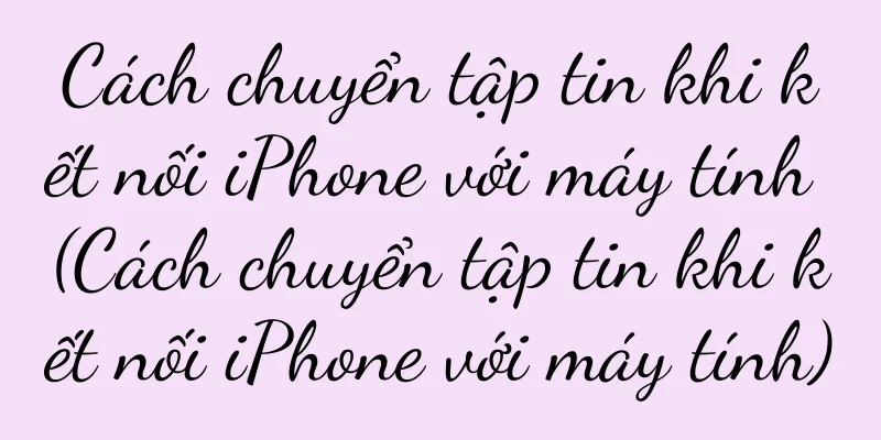 Cách chuyển tập tin khi kết nối iPhone với máy tính (Cách chuyển tập tin khi kết nối iPhone với máy tính)