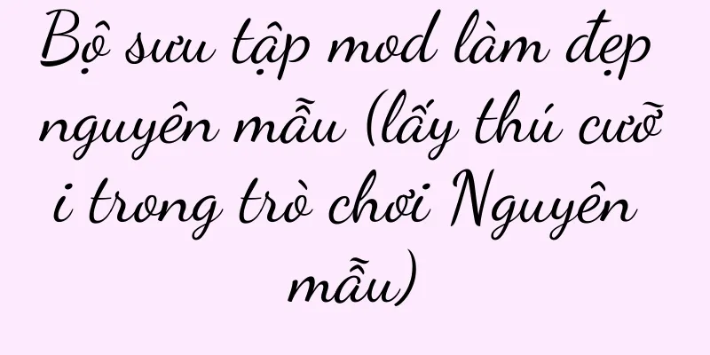 Bộ sưu tập mod làm đẹp nguyên mẫu (lấy thú cưỡi trong trò chơi Nguyên mẫu)