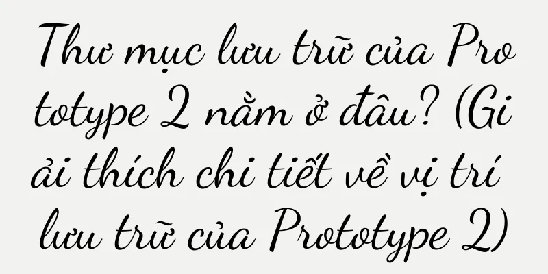 Thư mục lưu trữ của Prototype 2 nằm ở đâu? (Giải thích chi tiết về vị trí lưu trữ của Prototype 2)