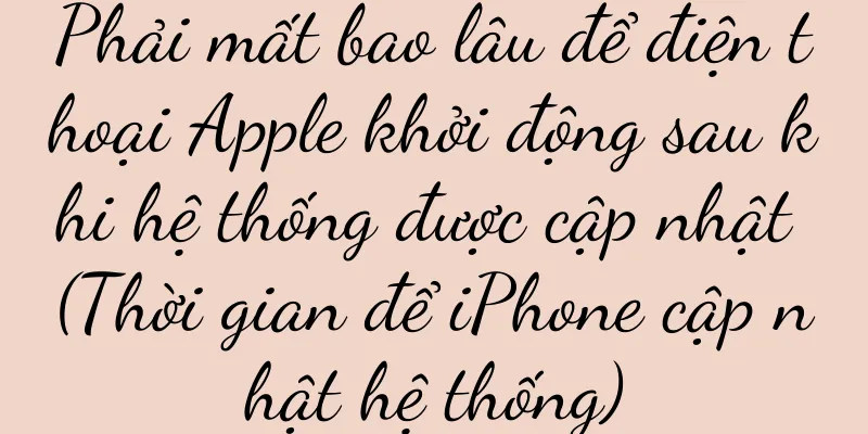 Phải mất bao lâu để điện thoại Apple khởi động sau khi hệ thống được cập nhật (Thời gian để iPhone cập nhật hệ thống)