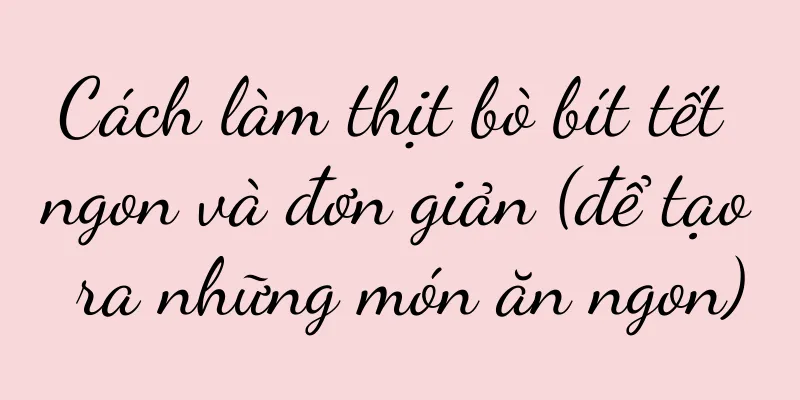 Cách làm thịt bò bít tết ngon và đơn giản (để tạo ra những món ăn ngon)