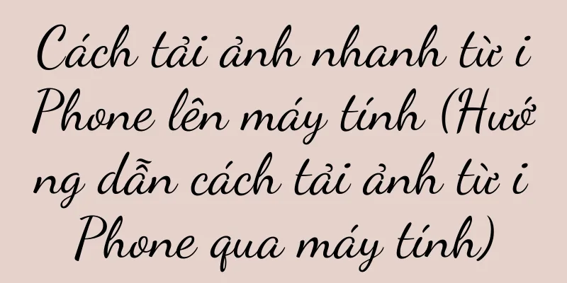 Cách tải ảnh nhanh từ iPhone lên máy tính (Hướng dẫn cách tải ảnh từ iPhone qua máy tính)