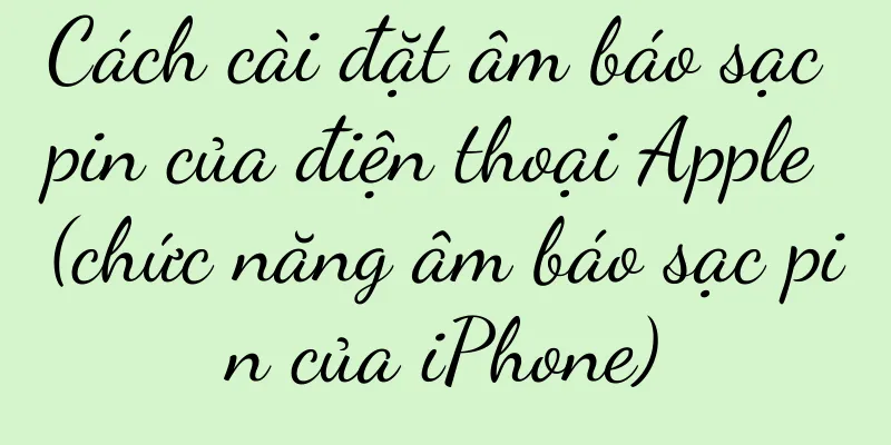 Cách cài đặt âm báo sạc pin của điện thoại Apple (chức năng âm báo sạc pin của iPhone)