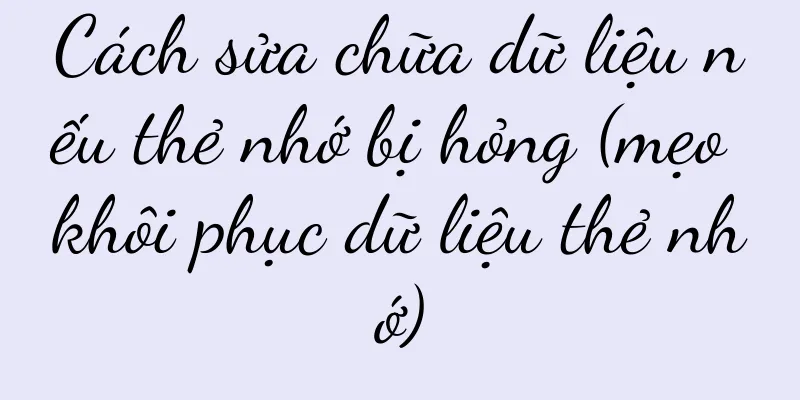 Cách sửa chữa dữ liệu nếu thẻ nhớ bị hỏng (mẹo khôi phục dữ liệu thẻ nhớ)