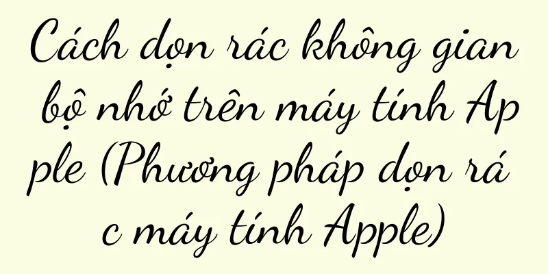 Cách dọn rác không gian bộ nhớ trên máy tính Apple (Phương pháp dọn rác máy tính Apple)