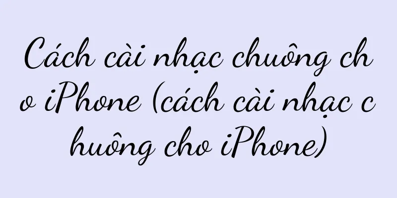 Cách cài nhạc chuông cho iPhone (cách cài nhạc chuông cho iPhone)