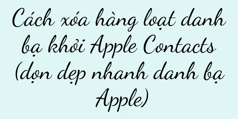 Cách xóa hàng loạt danh bạ khỏi Apple Contacts (dọn dẹp nhanh danh bạ Apple)