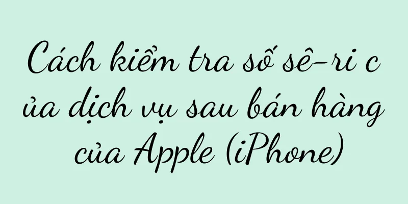 Cách kiểm tra số sê-ri của dịch vụ sau bán hàng của Apple (iPhone)
