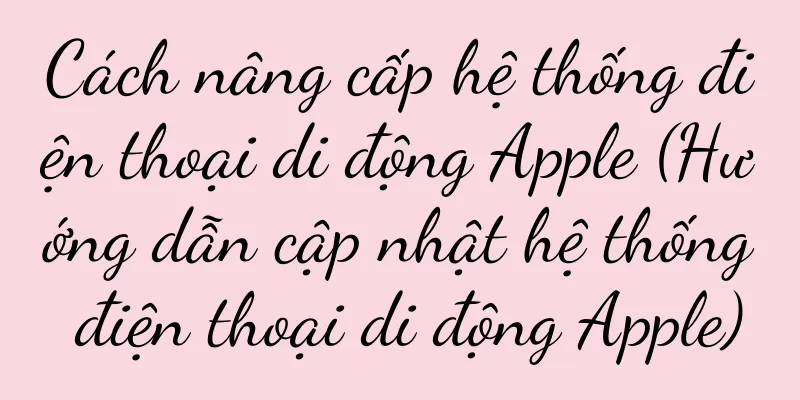 Cách nâng cấp hệ thống điện thoại di động Apple (Hướng dẫn cập nhật hệ thống điện thoại di động Apple)