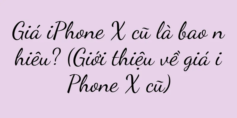 Giá iPhone X cũ là bao nhiêu? (Giới thiệu về giá iPhone X cũ)