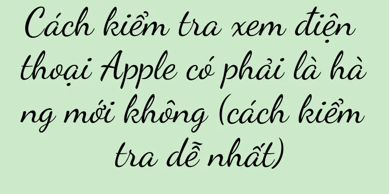 Cách kiểm tra xem điện thoại Apple có phải là hàng mới không (cách kiểm tra dễ nhất)