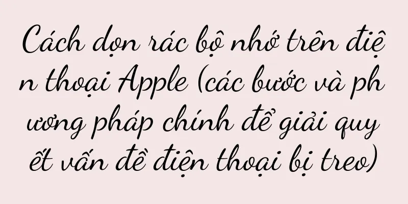 Cách dọn rác bộ nhớ trên điện thoại Apple (các bước và phương pháp chính để giải quyết vấn đề điện thoại bị treo)