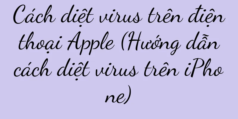 Cách diệt virus trên điện thoại Apple (Hướng dẫn cách diệt virus trên iPhone)
