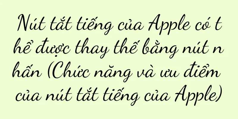 Nút tắt tiếng của Apple có thể được thay thế bằng nút nhấn (Chức năng và ưu điểm của nút tắt tiếng của Apple)