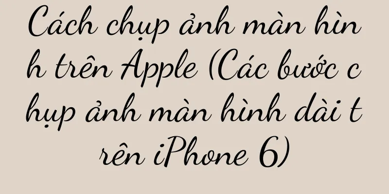 Cách chụp ảnh màn hình trên Apple (Các bước chụp ảnh màn hình dài trên iPhone 6)
