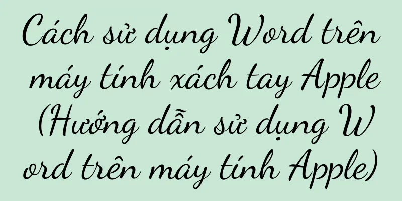 Cách sử dụng Word trên máy tính xách tay Apple (Hướng dẫn sử dụng Word trên máy tính Apple)