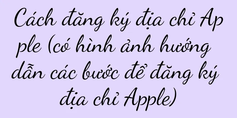 Cách đăng ký địa chỉ Apple (có hình ảnh hướng dẫn các bước để đăng ký địa chỉ Apple)