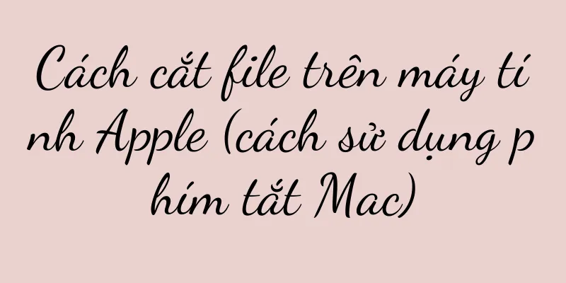 Cách cắt file trên máy tính Apple (cách sử dụng phím tắt Mac)