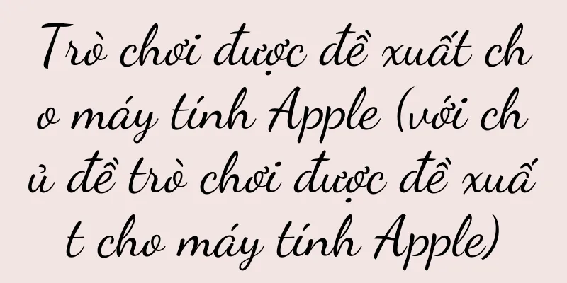 Trò chơi được đề xuất cho máy tính Apple (với chủ đề trò chơi được đề xuất cho máy tính Apple)