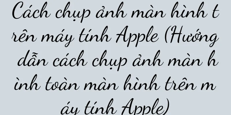 Cách chụp ảnh màn hình trên máy tính Apple (Hướng dẫn cách chụp ảnh màn hình toàn màn hình trên máy tính Apple)