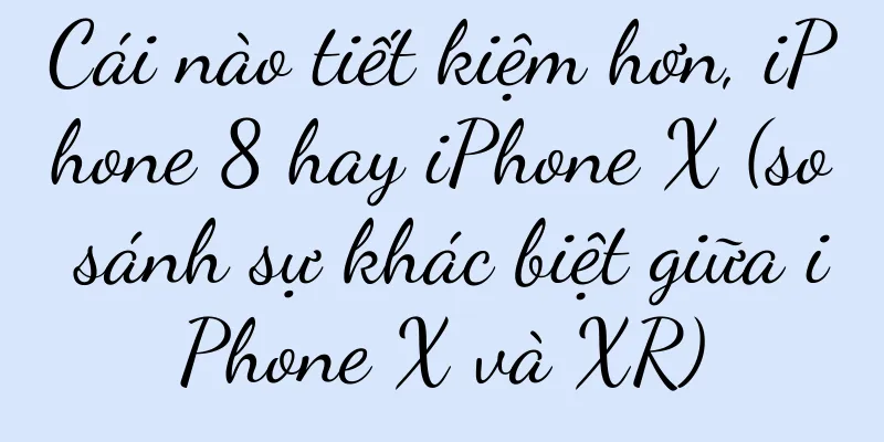 Cái nào tiết kiệm hơn, iPhone 8 hay iPhone X (so sánh sự khác biệt giữa iPhone X và XR)