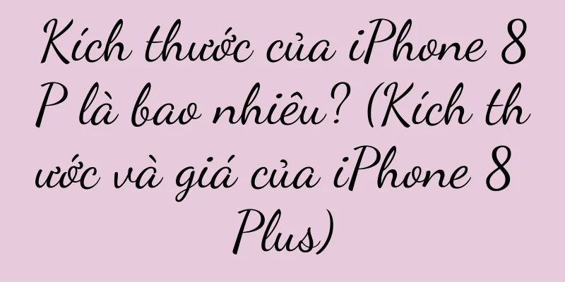 Kích thước của iPhone 8P là bao nhiêu? (Kích thước và giá của iPhone 8 Plus)