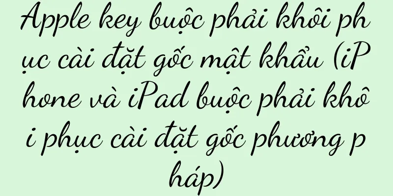 Apple key buộc phải khôi phục cài đặt gốc mật khẩu (iPhone và iPad buộc phải khôi phục cài đặt gốc phương pháp)