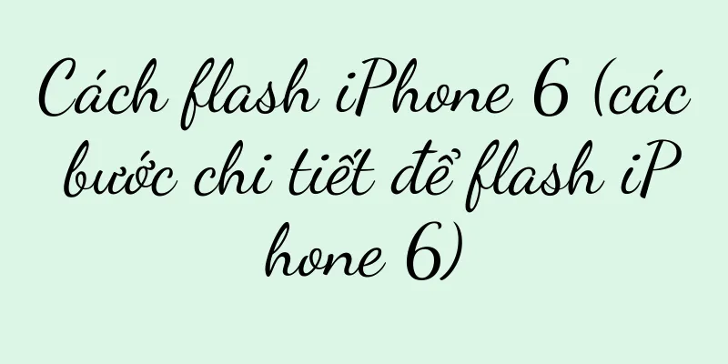 Cách flash iPhone 6 (các bước chi tiết để flash iPhone 6)